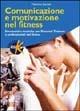 Comunicazione e motivazione nel fitness. Strumenti e tecniche per personal trainers e professionisti del fitness - Massimo Dameli - copertina