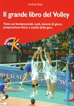 Il grande libro del volley. Tutto sui fondamentali, ruoli, sistemi di gioco, preparazione fisica e analisi della gara