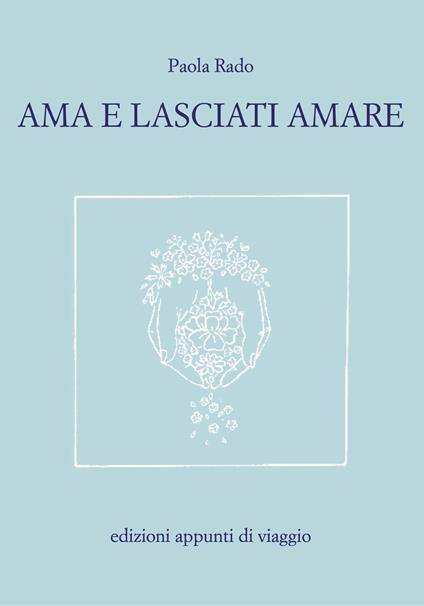 Ama e lasciati amare - Paola Rado - copertina