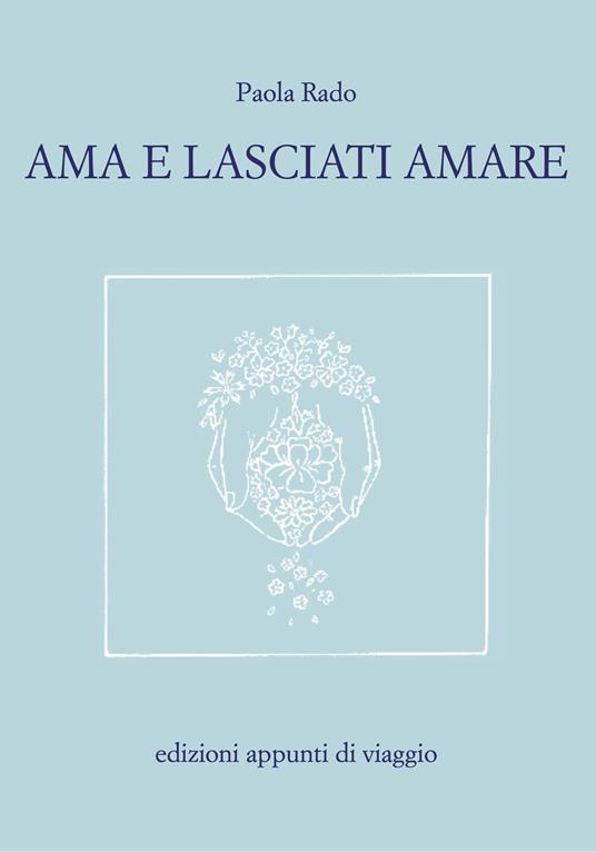 Ama e lasciati amare - Paola Rado - copertina