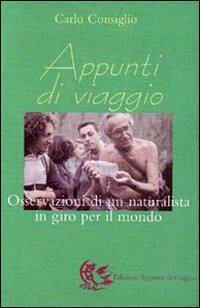 Appunti di viaggio. Osservazioni di un naturalista in giro per il mondo - Carlo Consiglio - copertina