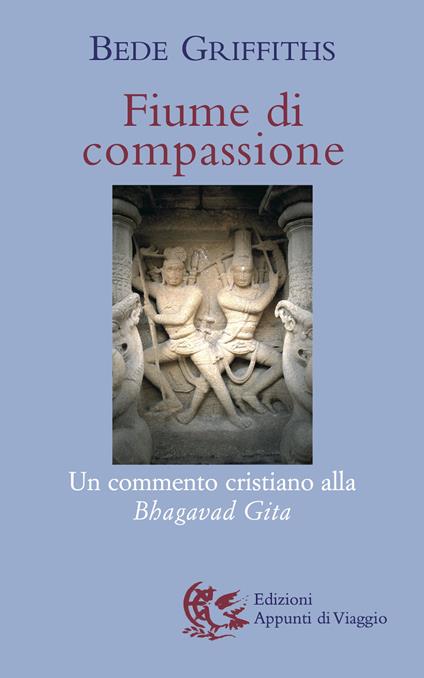 Fiume di compassione. Un commento cristiano alla «Bhagavad Gita» - Bede Griffiths - copertina