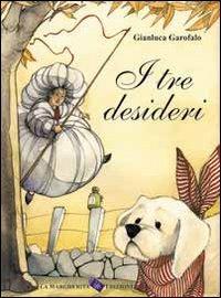 I tre desideri - Gianluca Garofalo - copertina