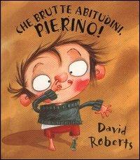 Che brutte abitudini, Pierino! - David Roberts - copertina