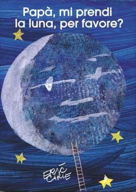 Papà, mi prendi la luna, per favore? Ediz. illustrata - Eric Carle - copertina