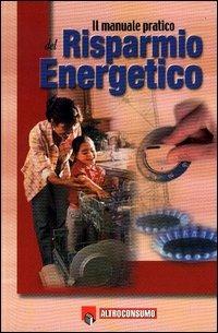 Il manuale pratico del risparmio energetico - Serena Omodeo Salè - copertina