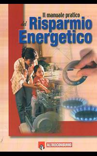 Il manuale pratico del risparmio energetico