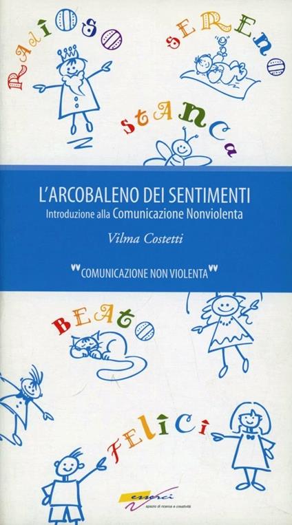 L'arcobaleno dei sentimenti. Introduzione alla comunicazione non violenta - Vilma Costetti - copertina