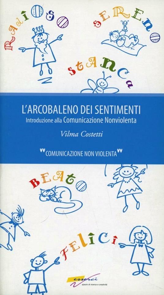 L'arcobaleno dei sentimenti. Introduzione alla comunicazione non violenta - Vilma Costetti - copertina