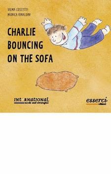Libro Charlie bouncing on the sofa. Ed. inglese Vilma Costetti , Monica Rinaldini