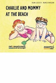 Libro Charlie and mommy at the beach Vilma Costetti , Monica Rinaldini
