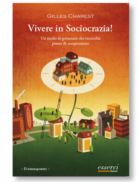 Vivere in sociocrazia! Un modo di governare che riconcilia potere & cooperazione - Gilles Charest - copertina