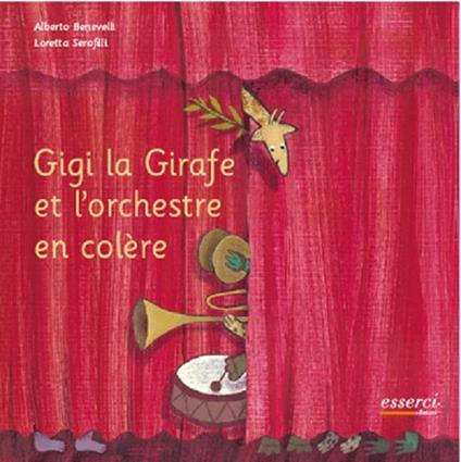 Gigi la girafe et l'orchestre en colère. Ed. francese - Alberto Benevelli,Loretta Serofilli - copertina