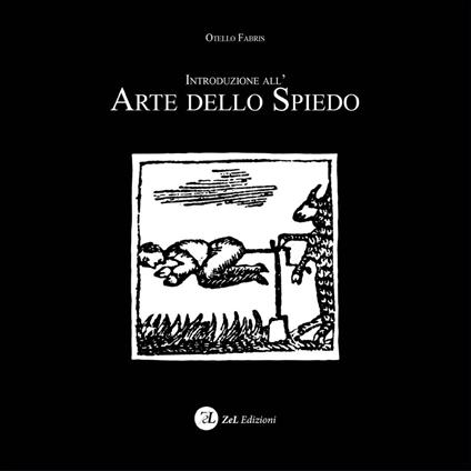 Introduzione all'arte dello spiedo - Otello Fabris - copertina