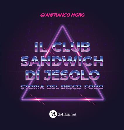 Il club sandwich di Jesolo. Storia del disco food - Gianfranco Moro - copertina