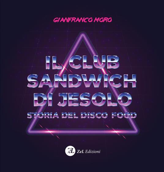 Il club sandwich di Jesolo. Storia del disco food - Gianfranco Moro - copertina