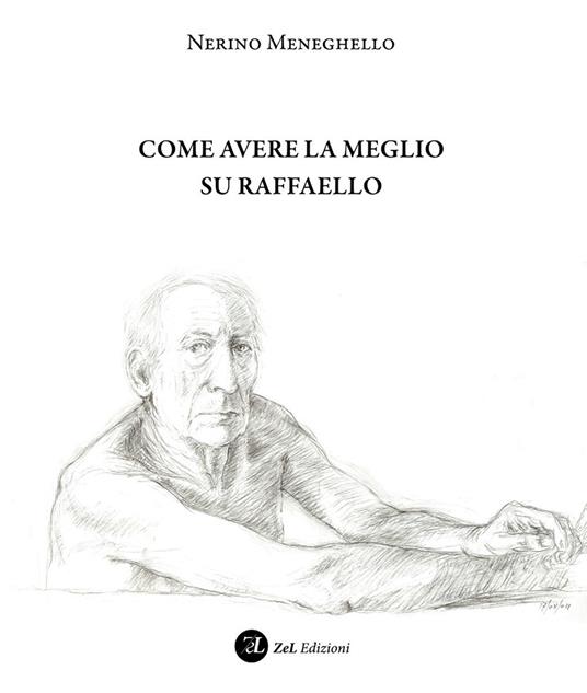 Come avere la meglio su Raffaello - Nerino Meneghello - copertina