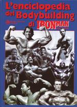 L' enciclopedia del bodybuilding di Ironman Magazine. Vol. 1: Le origini e la storia fino ai giorni nostri scritte dai più grandi campioni di bodybuilding.