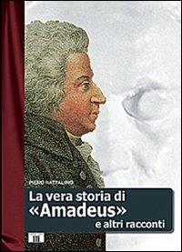La vera storia di «Amadeus» e altri racconti - Piero Rattalino - copertina