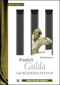 Friedrich Gulda. Lo scandalistico - Piero Rattalino - copertina