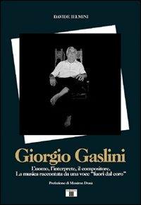 Giorgio Gaslini. L'uomo, l'interprete, il compositore. La musica raccontata da una voce «fuori dal coro» - Davide Ielmini - copertina