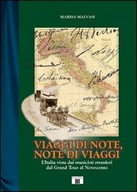 Viaggi di note, note di viaggi. L'Italia vista dai musicisti stranieri dal Grand Tour al Novecento - Marisa Malvasi - copertina