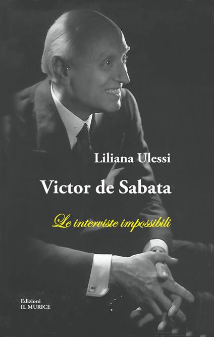 Victor de Sabata. Le interviste impossibili - Liliana Ulessi - copertina