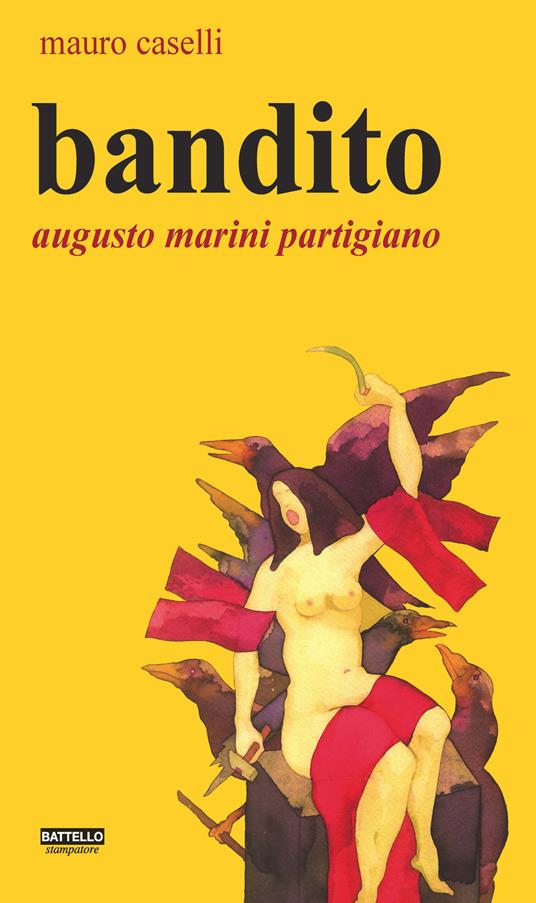 Bandito. Augusto Marini partigiano - Mauro Caselli - copertina