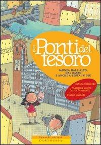 I ponti del tesoro. Monza dall'alto, dal basso e anche a testa in giù - Sabina Colloredo,Marilena Caimi,Enrica Meregalli - copertina