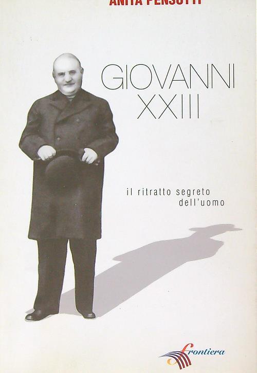 Giovanni XXIII. Il ritratto segreto dell'uomo