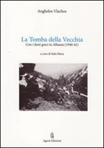 La tomba della vecchia. Con i fanti greci in Albania (1940-41)