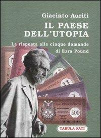 Il paese dell'utopia. La risposta alle cinque domande di Ezra Pound - Giacinto Auriti - copertina