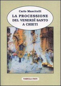 La processione del venerdì santo a Chieti - Carlo Mascitelli - copertina