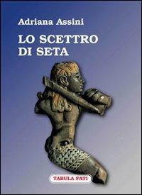Lo scettro di seta - Adriana Assini - copertina
