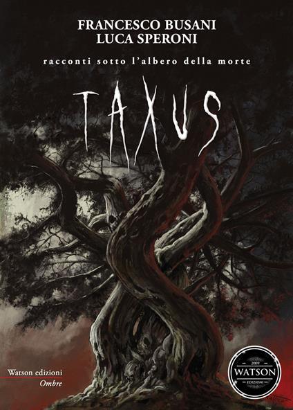 Taxus. Racconti sotto l'albero della morte - Francesco Busani,Luca Speroni - copertina