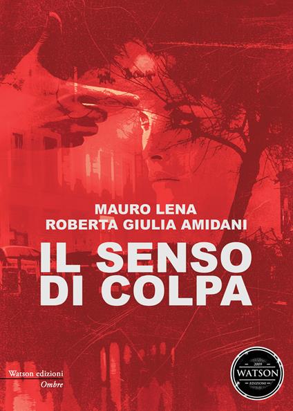 Il senso di colpa - Mauro Lena,Roberta Giulia Amidani - copertina