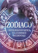 Zodiaco. Antologia fantastica sullo zodiaco occidentale
