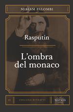 Rasputin. L'ombra del monaco