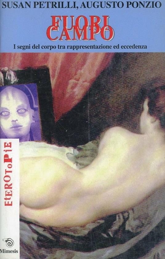 Fuori campo. I segni del corpo tra rappresentazione ed eccedenza - Augusto Ponzio,Susan Petrilli - copertina