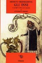 Ermete Trismegisto: gli inni. Le preghiere di un santo pagano - Antonino Proto - copertina