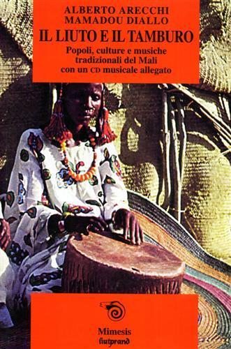 Il liuto e il tamburo. Il Mali e la sua musica tradizionale. Con CD Audio - Alberto Arecchi,Matou Diallo - copertina