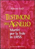 I testimoni dell'agnello. Martiri per la fede in Urss