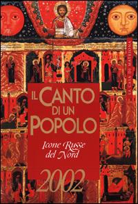 Il canto di un popolo. Icone russe del nord. Libro calendario 2002 - Tat'jana Kol'cova - copertina