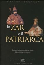 Lo zar e il patriarca. I rapporti tra trono e altare in Russia dalle origini ai giorni nostri