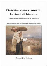 Nascita, cura e morte. Lezioni di bioetica - Giovanni Berlinguer,Bruno Morcavallo - copertina