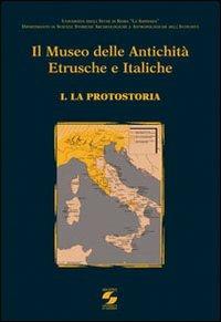 Il Museo delle antichità etrusche e italiche. Vol. 1: La protostoria