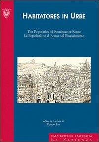 Habitatores in urbe. The population of Renaissance in Rome­La popolazione di Roma nel Rinascimento