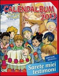 Calendalbum 2013. Sarete miei testimoni - copertina
