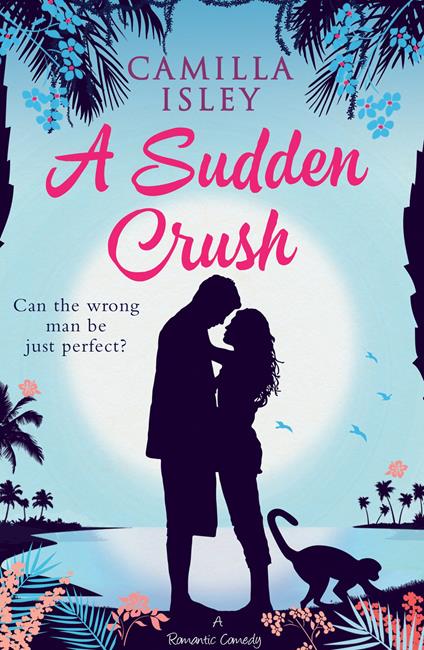 A Sudden Crush: A Romantic Comedy - Camilla Isley - cover