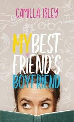 My Best Friend's Boyfriend - Camilla Isley - cover